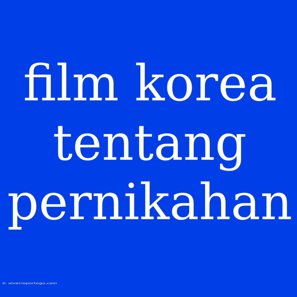 Film Korea Tentang Pernikahan