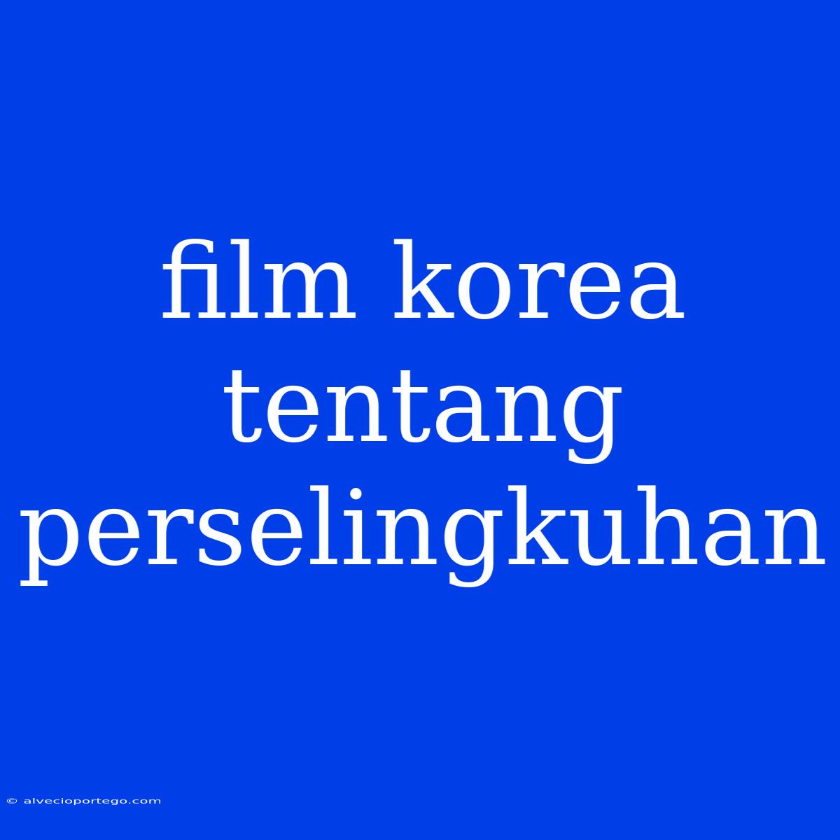 Film Korea Tentang Perselingkuhan