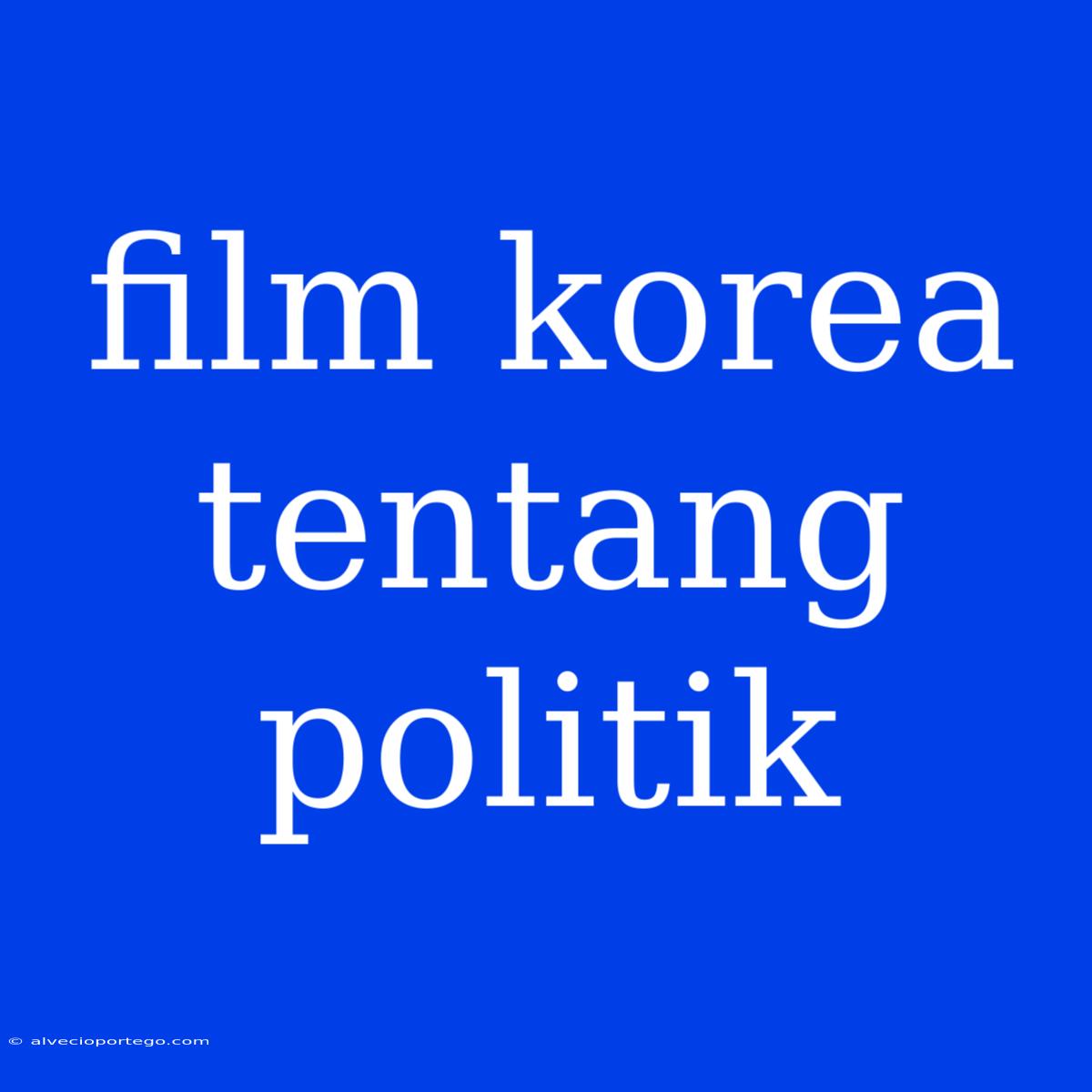 Film Korea Tentang Politik