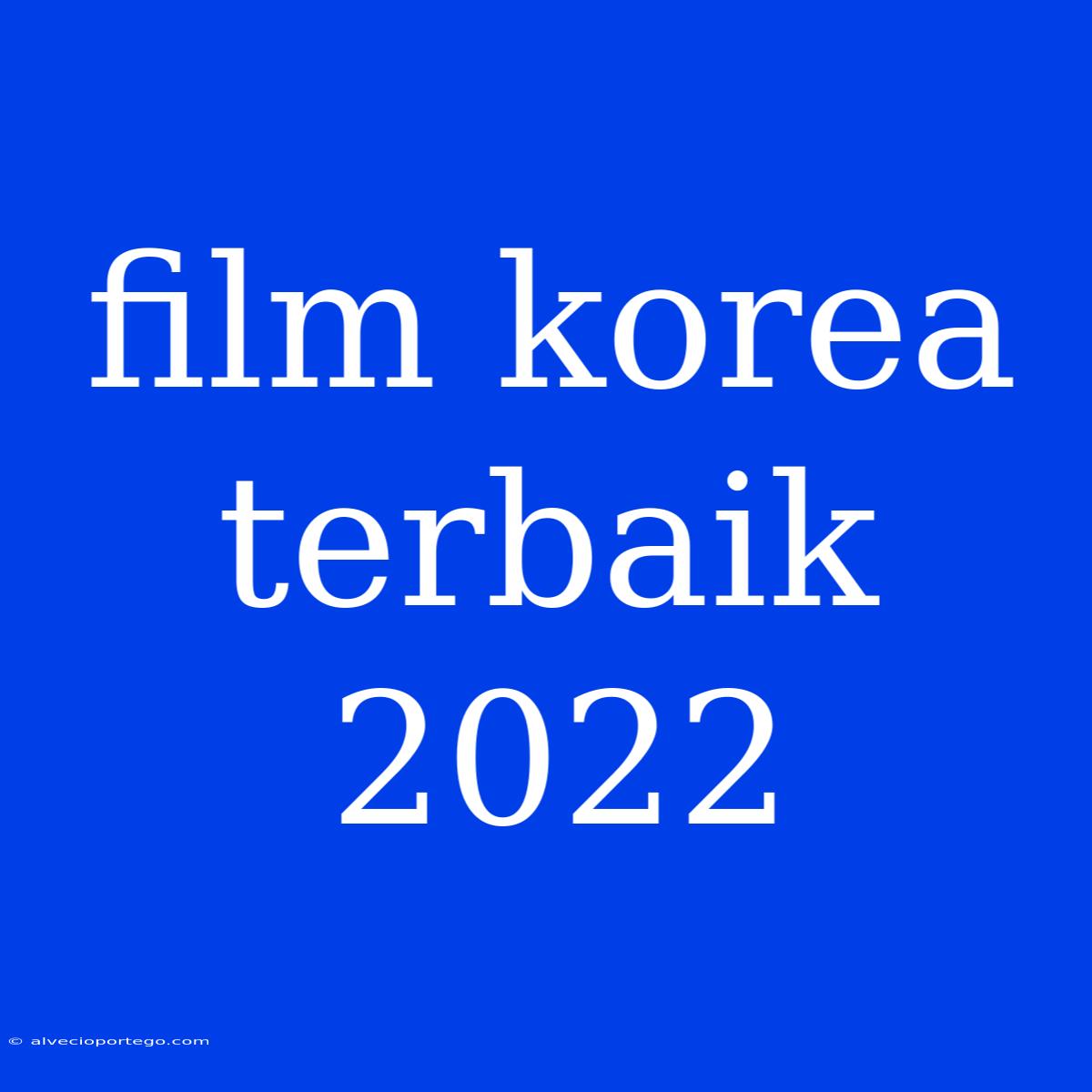 Film Korea Terbaik 2022