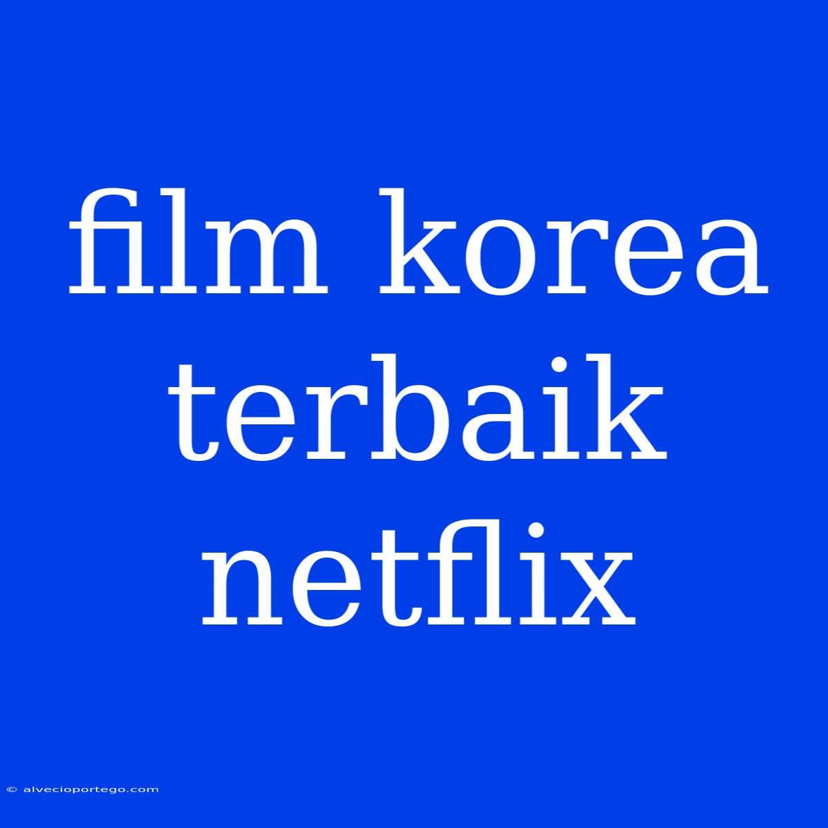 Film Korea Terbaik Netflix