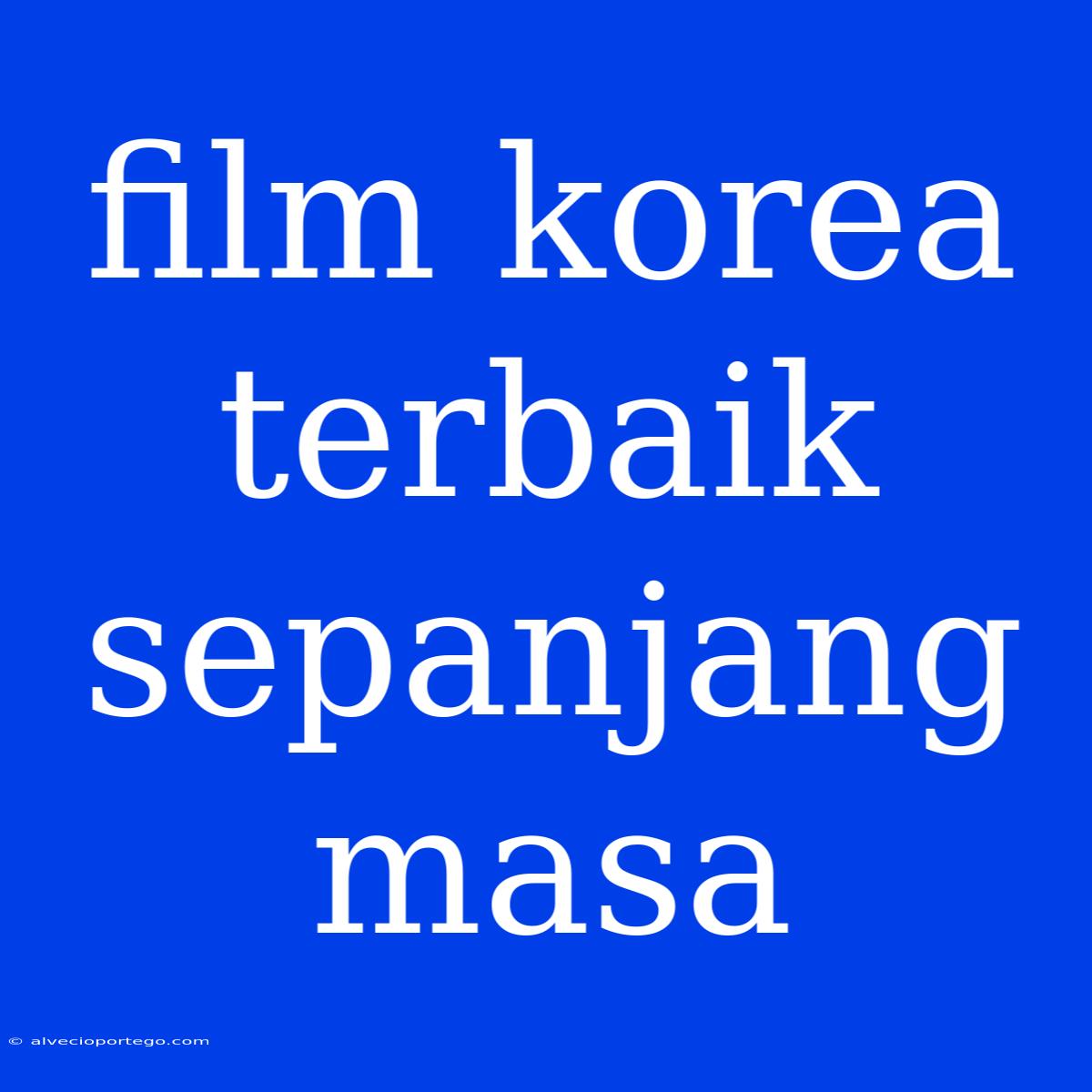 Film Korea Terbaik Sepanjang Masa