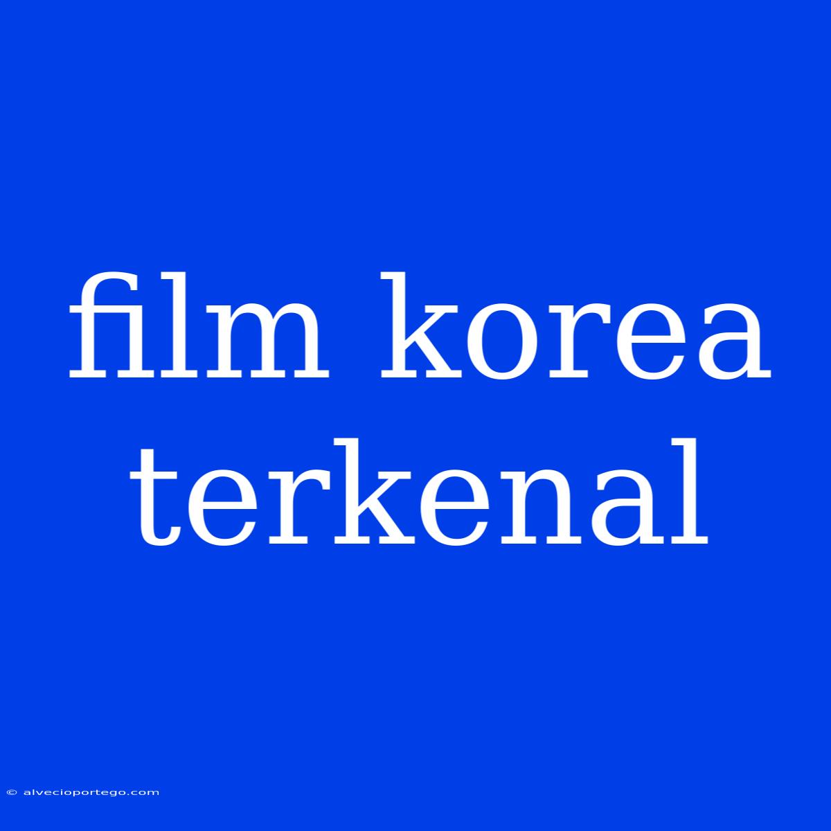 Film Korea Terkenal