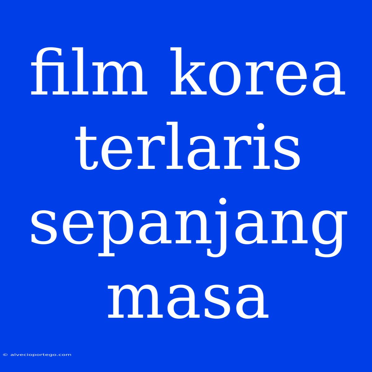 Film Korea Terlaris Sepanjang Masa