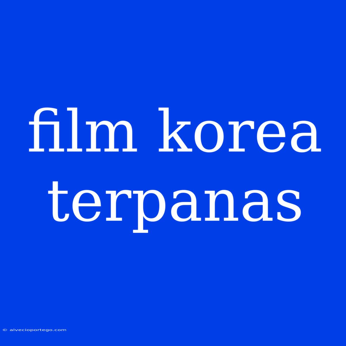 Film Korea Terpanas