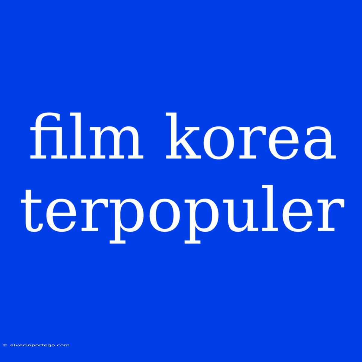 Film Korea Terpopuler