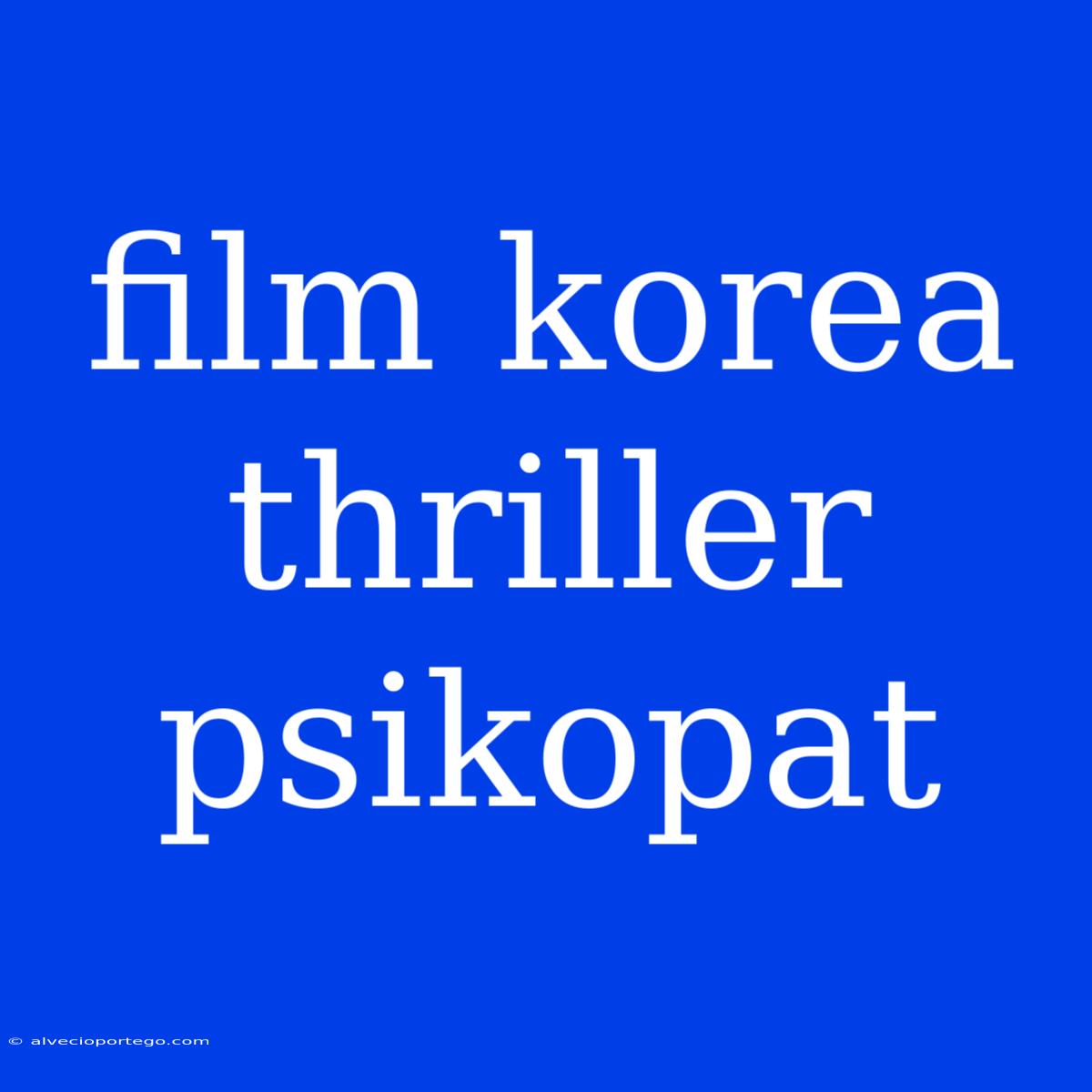 Film Korea Thriller Psikopat