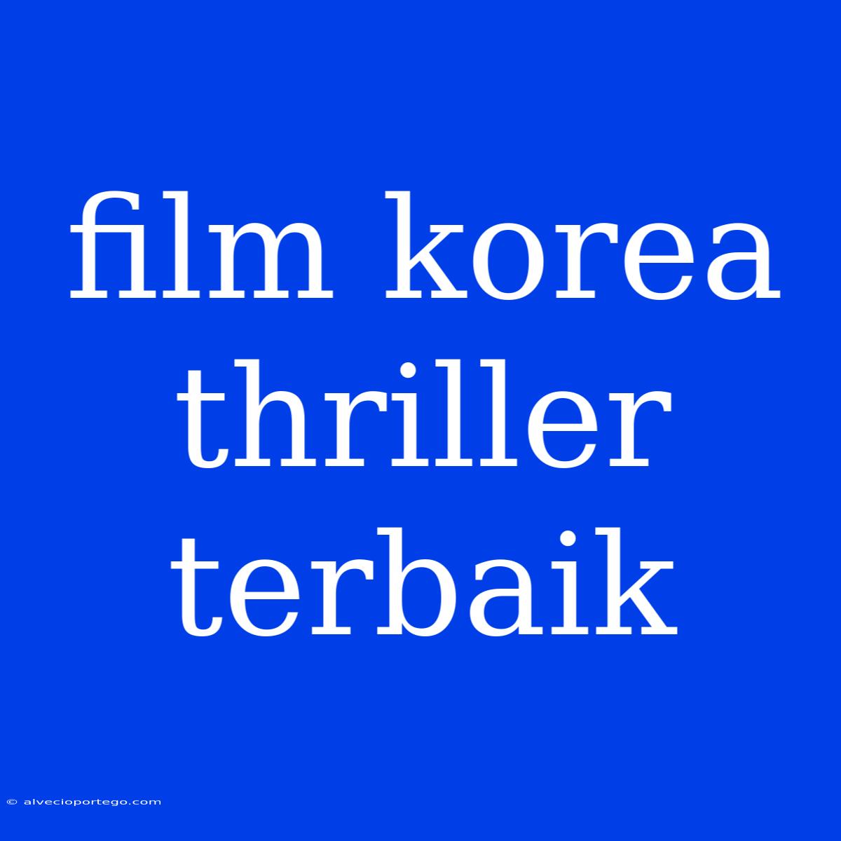 Film Korea Thriller Terbaik