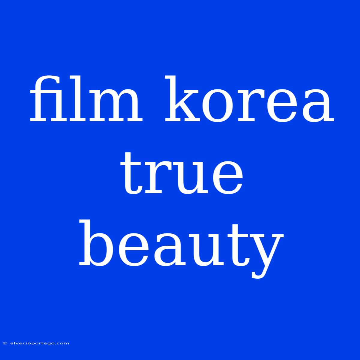 Film Korea True Beauty