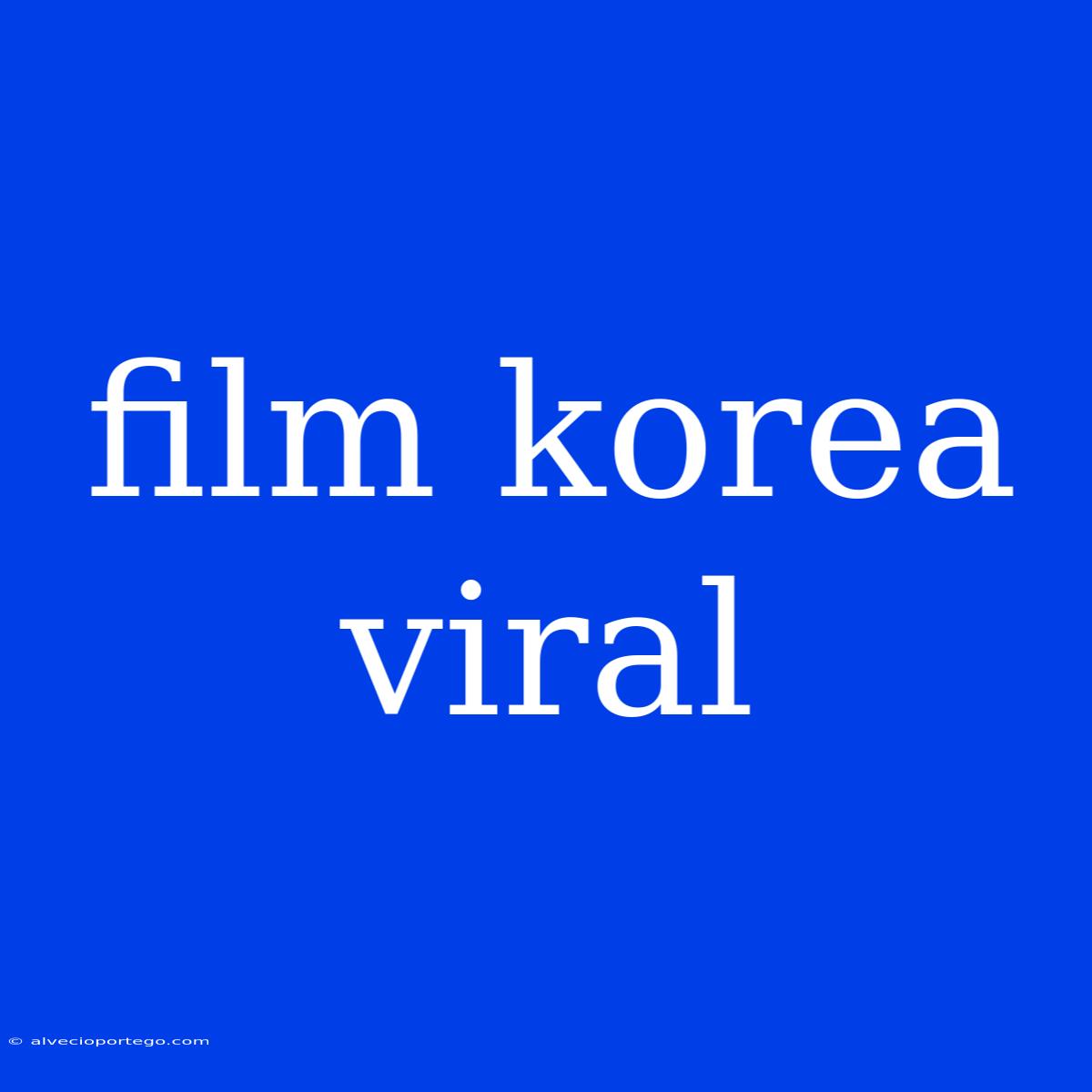 Film Korea Viral