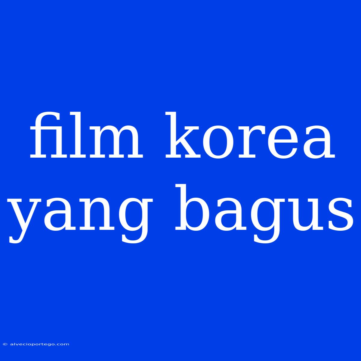 Film Korea Yang Bagus