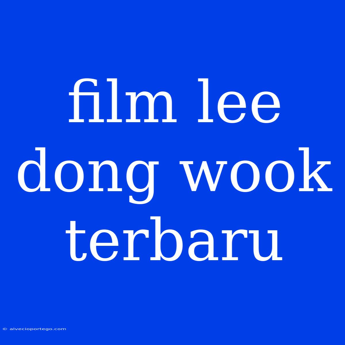 Film Lee Dong Wook Terbaru