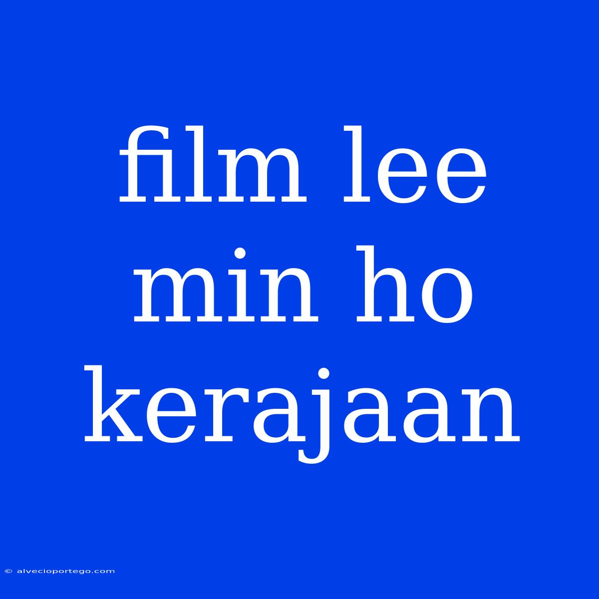 Film Lee Min Ho Kerajaan