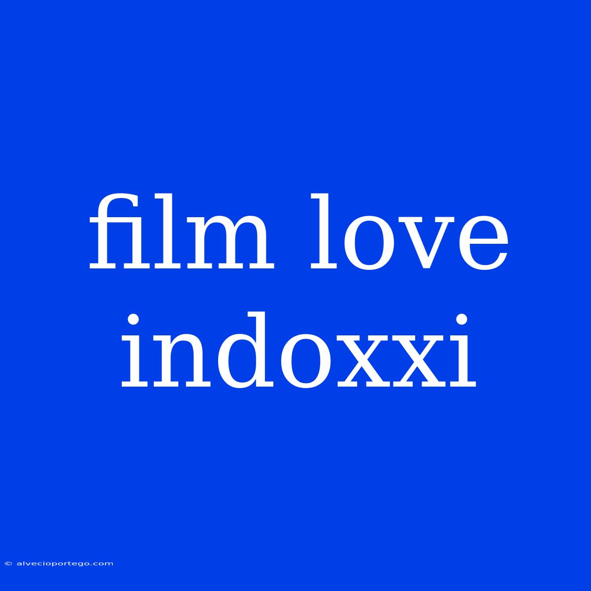 Film Love Indoxxi