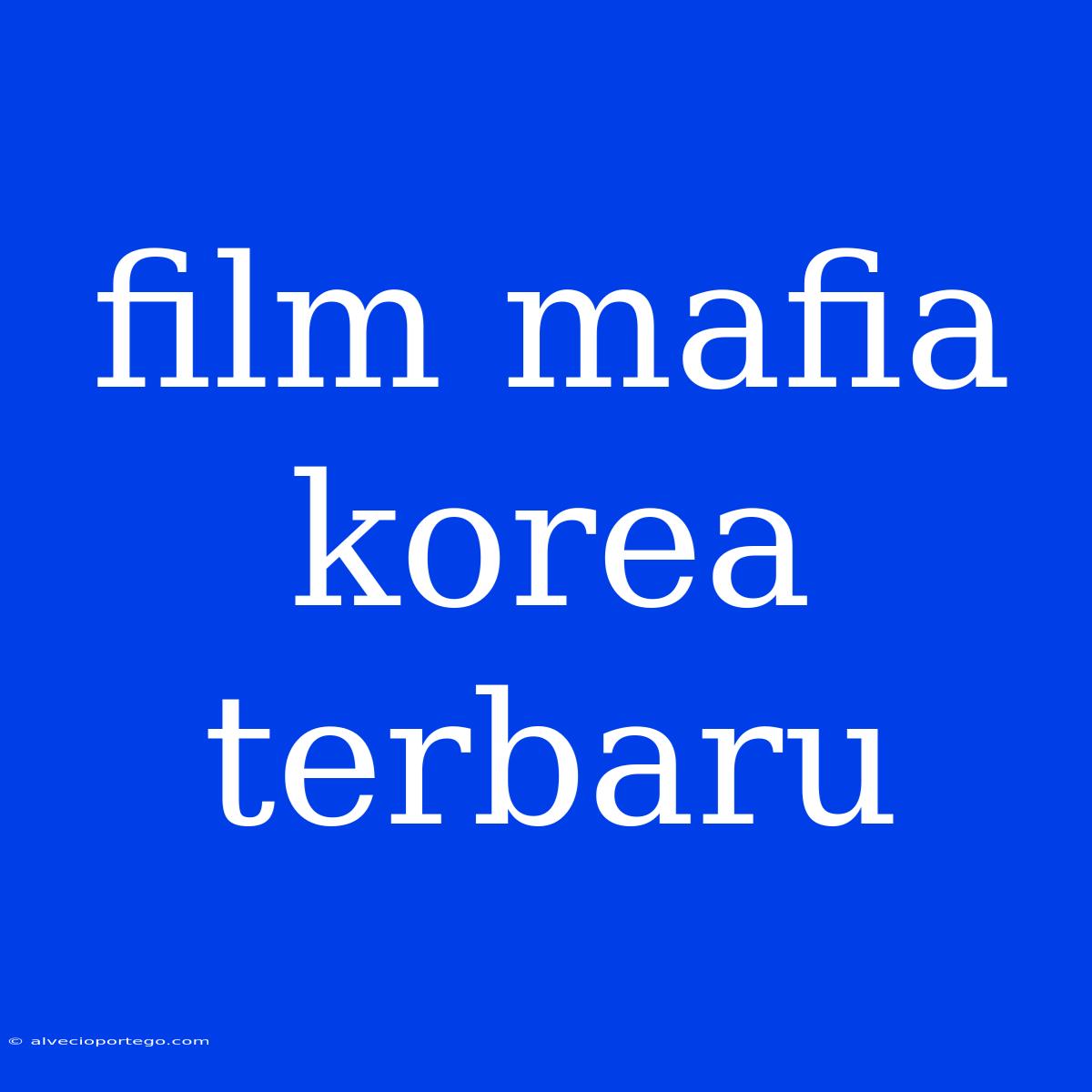 Film Mafia Korea Terbaru