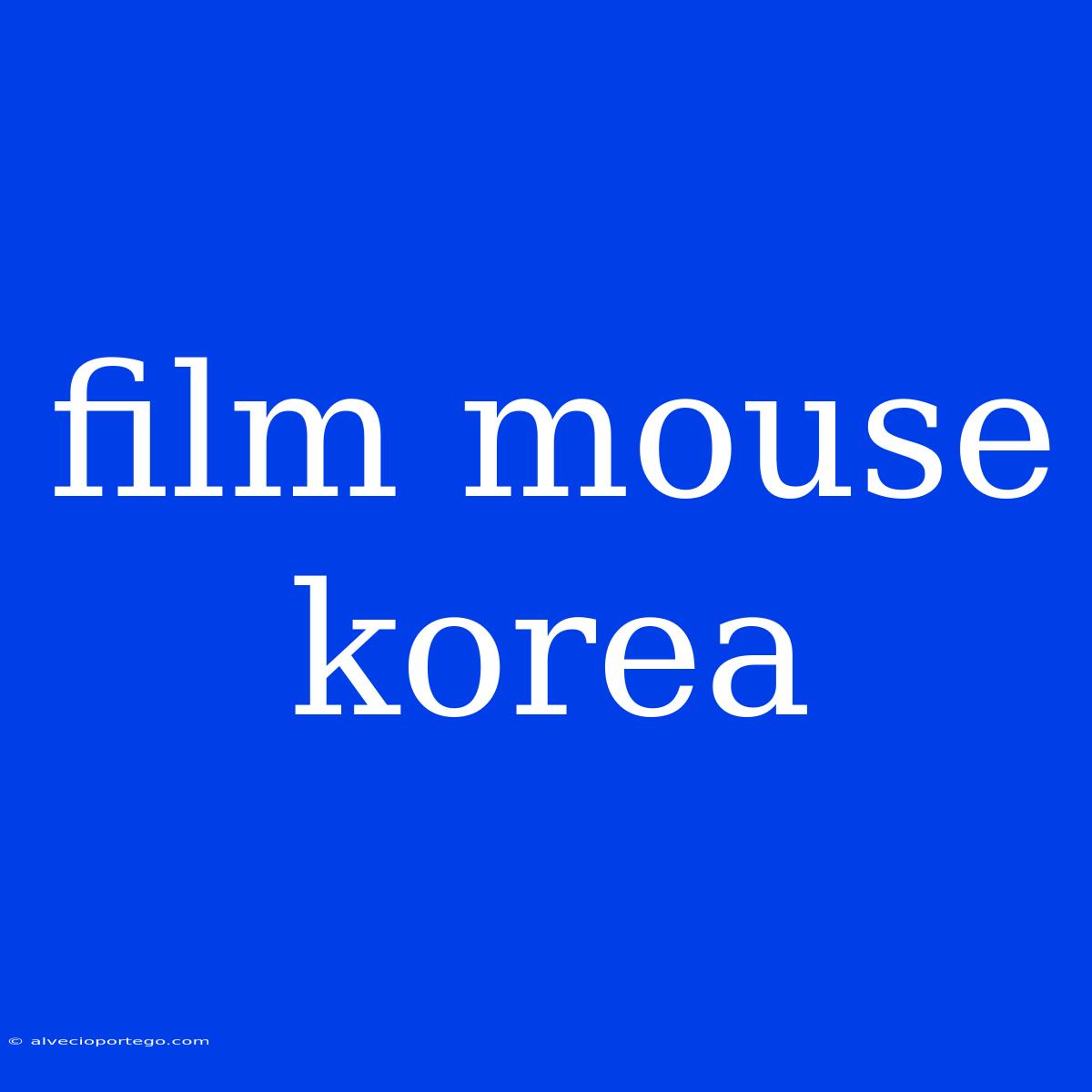 Film Mouse Korea