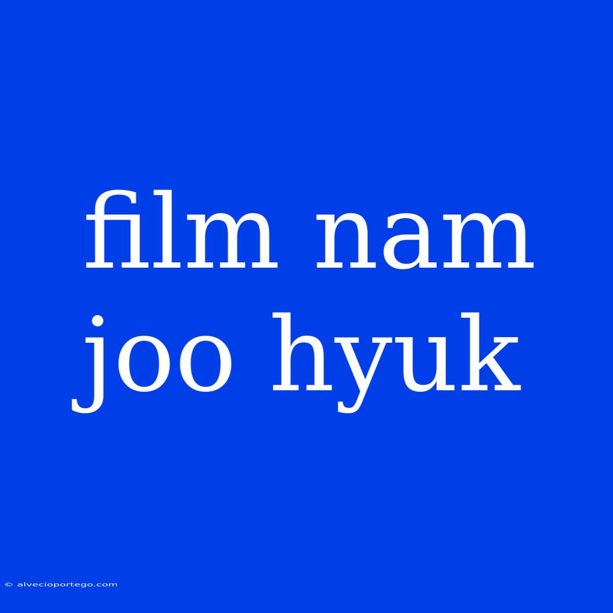 Film Nam Joo Hyuk