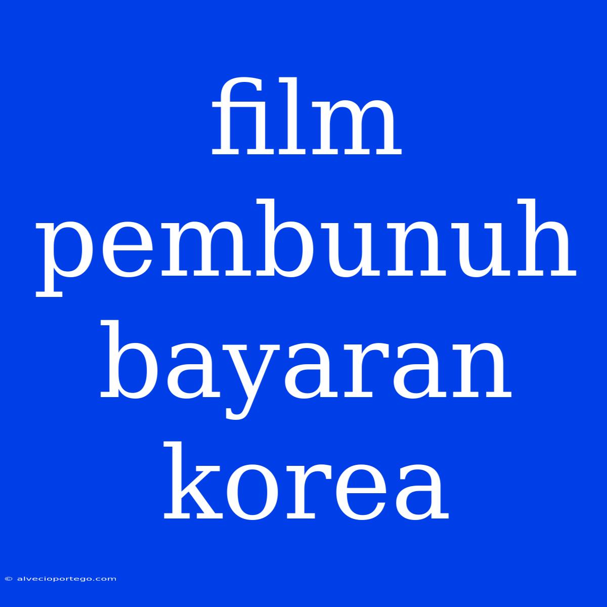 Film Pembunuh Bayaran Korea