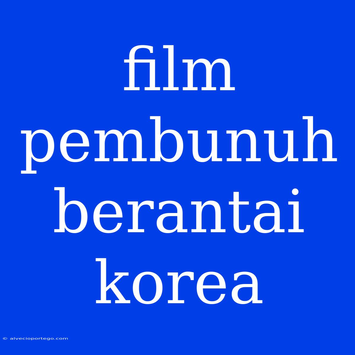 Film Pembunuh Berantai Korea