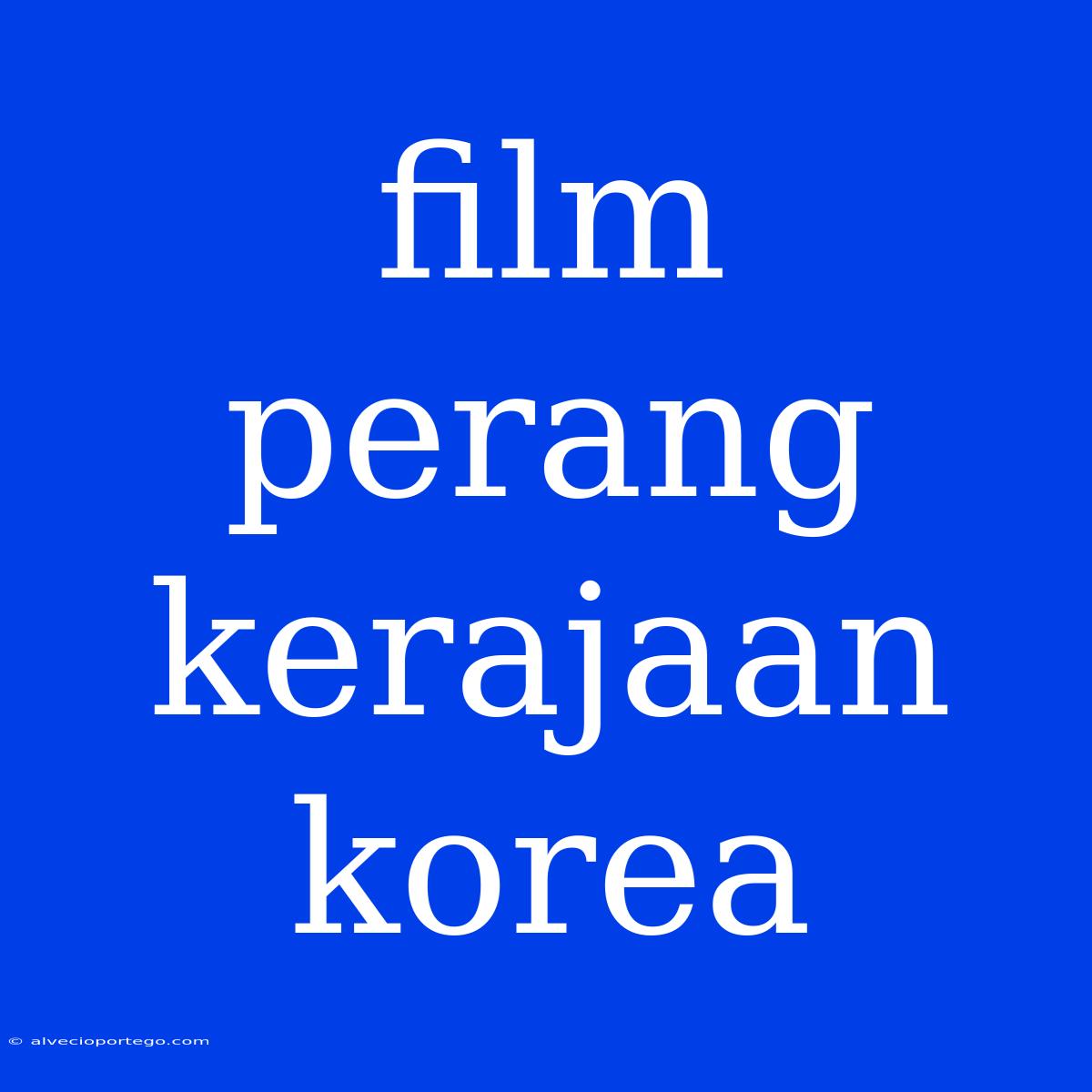 Film Perang Kerajaan Korea