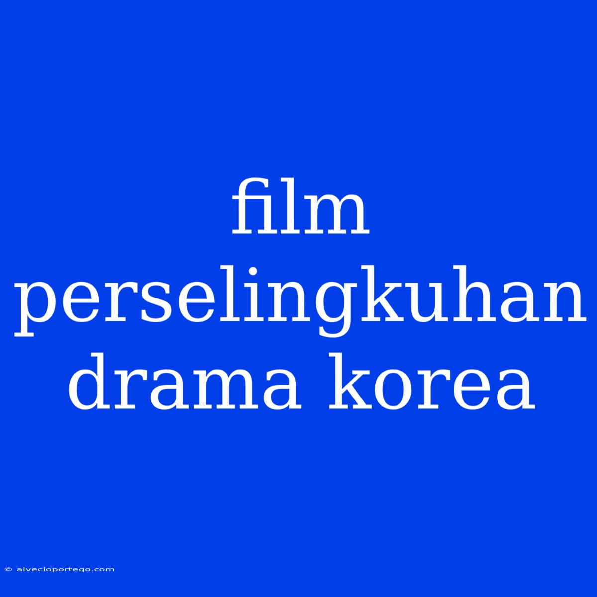 Film Perselingkuhan Drama Korea