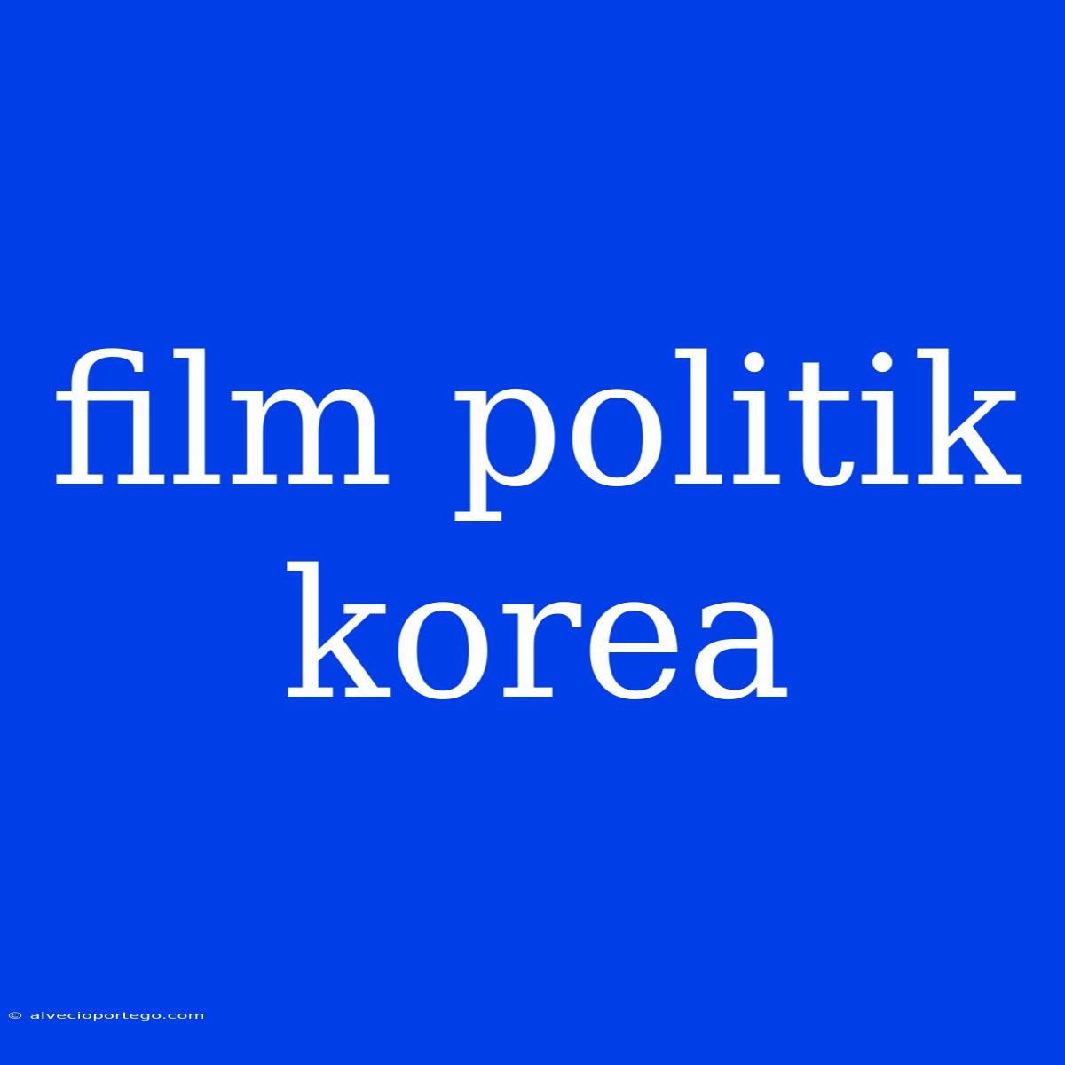 Film Politik Korea