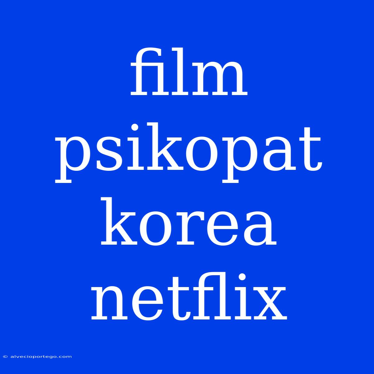 Film Psikopat Korea Netflix