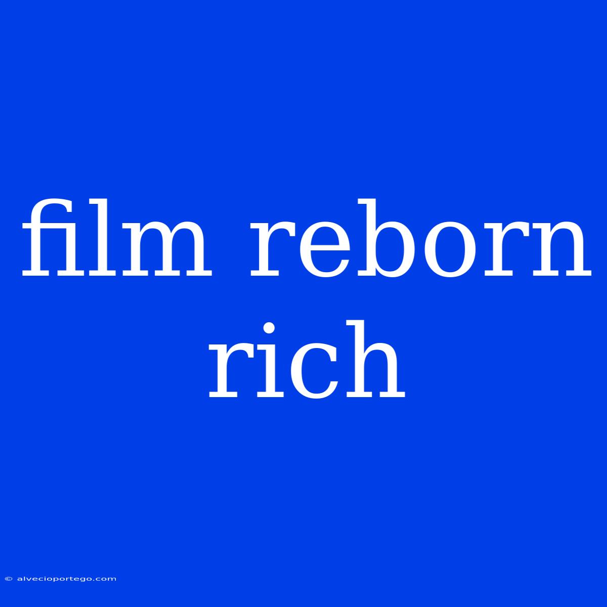 Film Reborn Rich