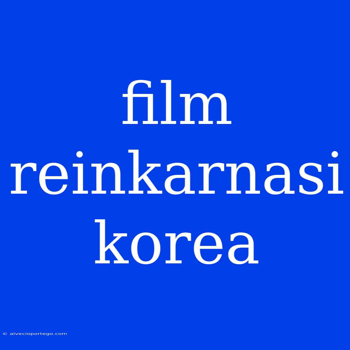 Film Reinkarnasi Korea