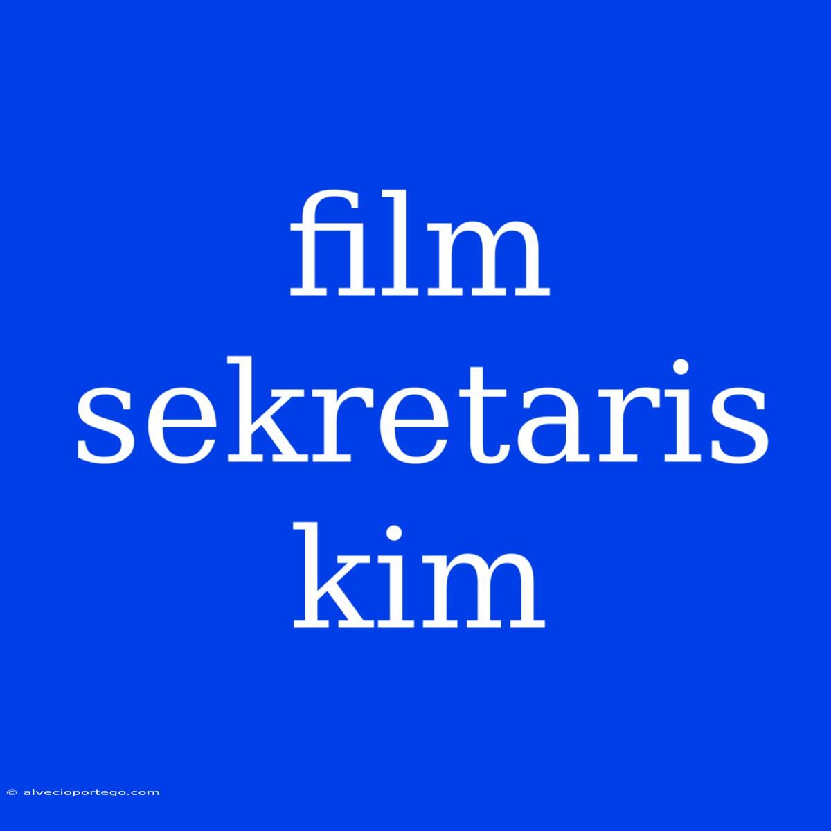 Film Sekretaris Kim