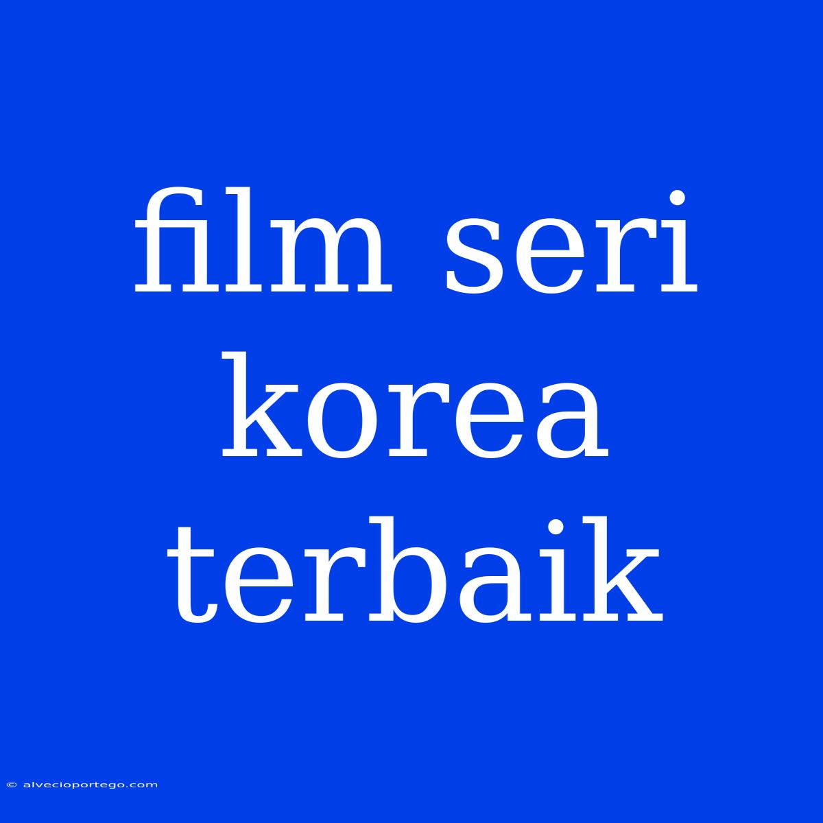 Film Seri Korea Terbaik