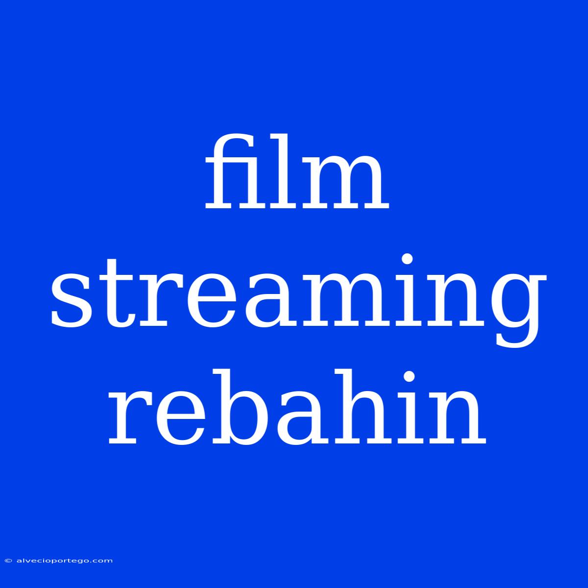 Film Streaming Rebahin