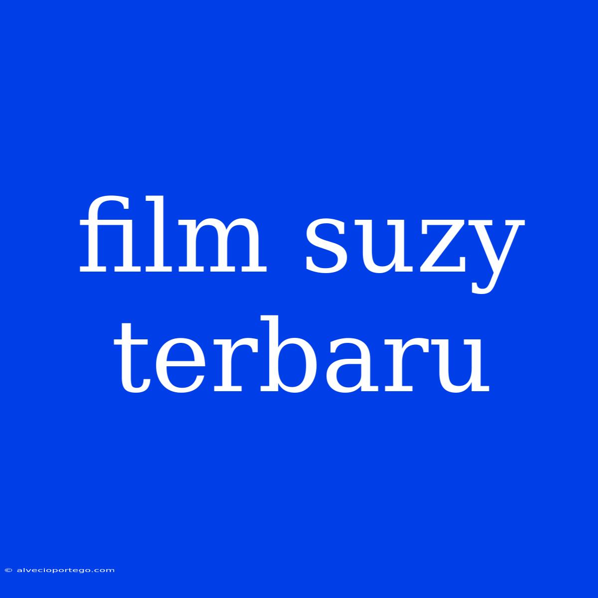 Film Suzy Terbaru