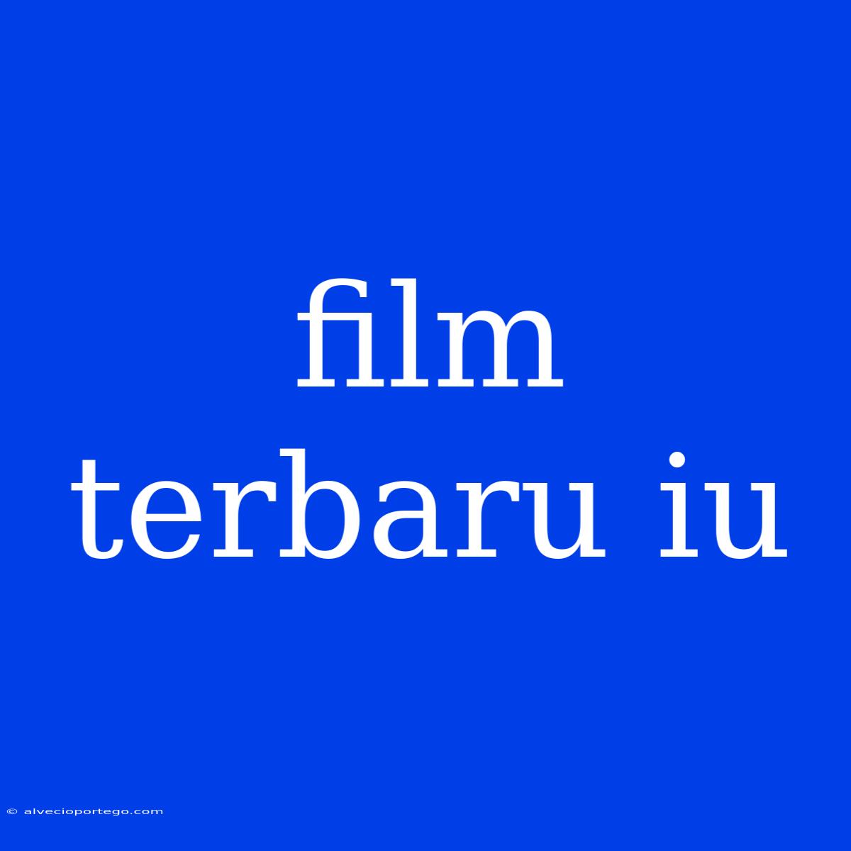 Film Terbaru Iu