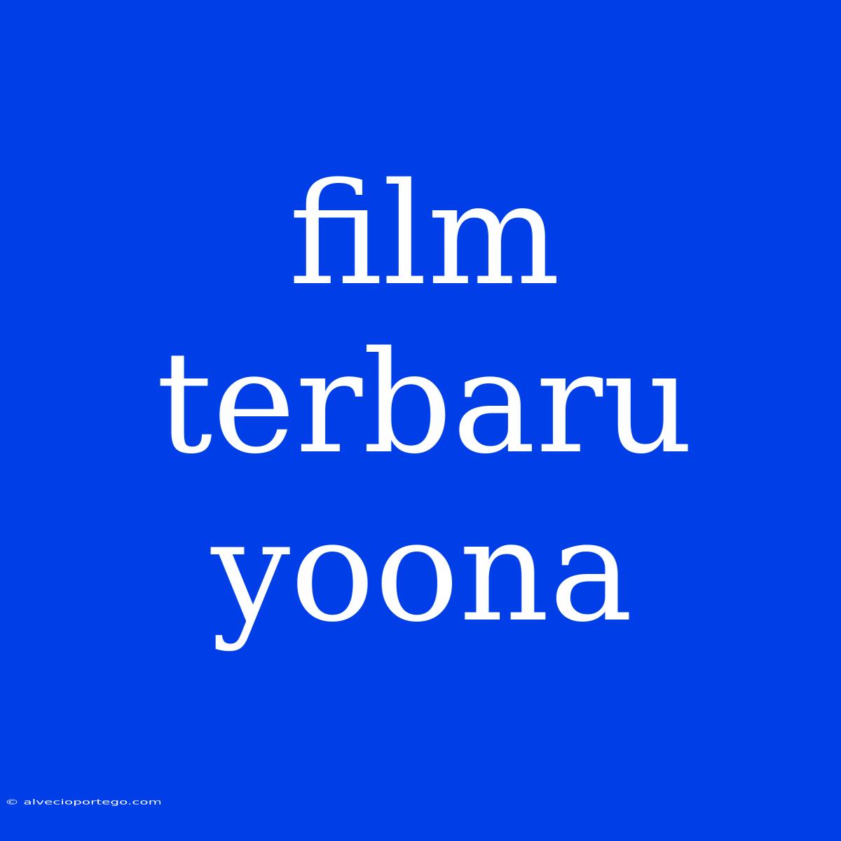 Film Terbaru Yoona