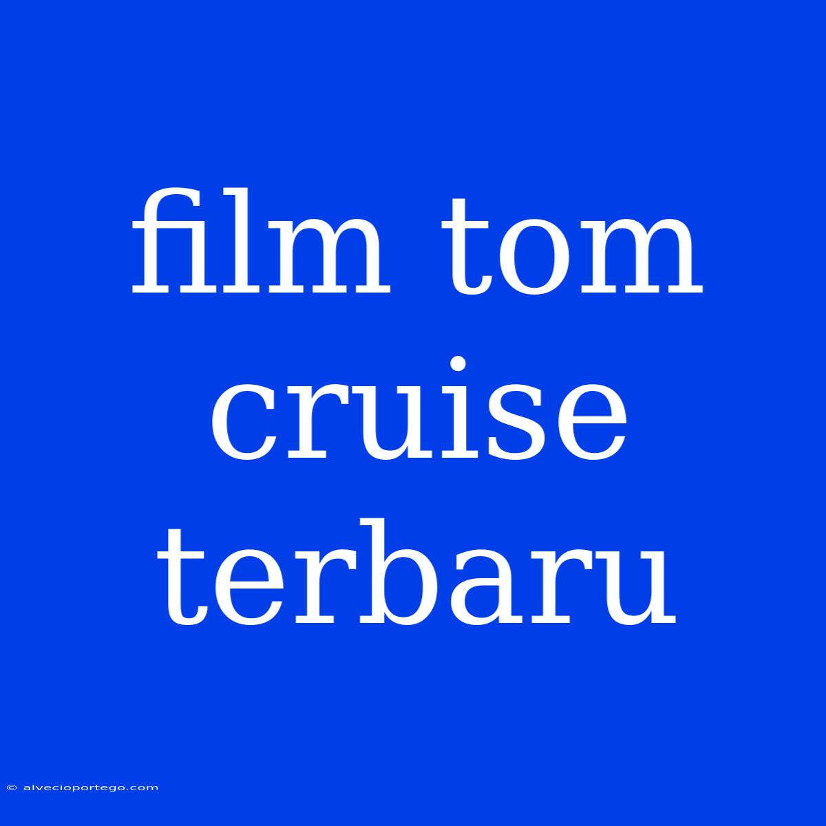 Film Tom Cruise Terbaru