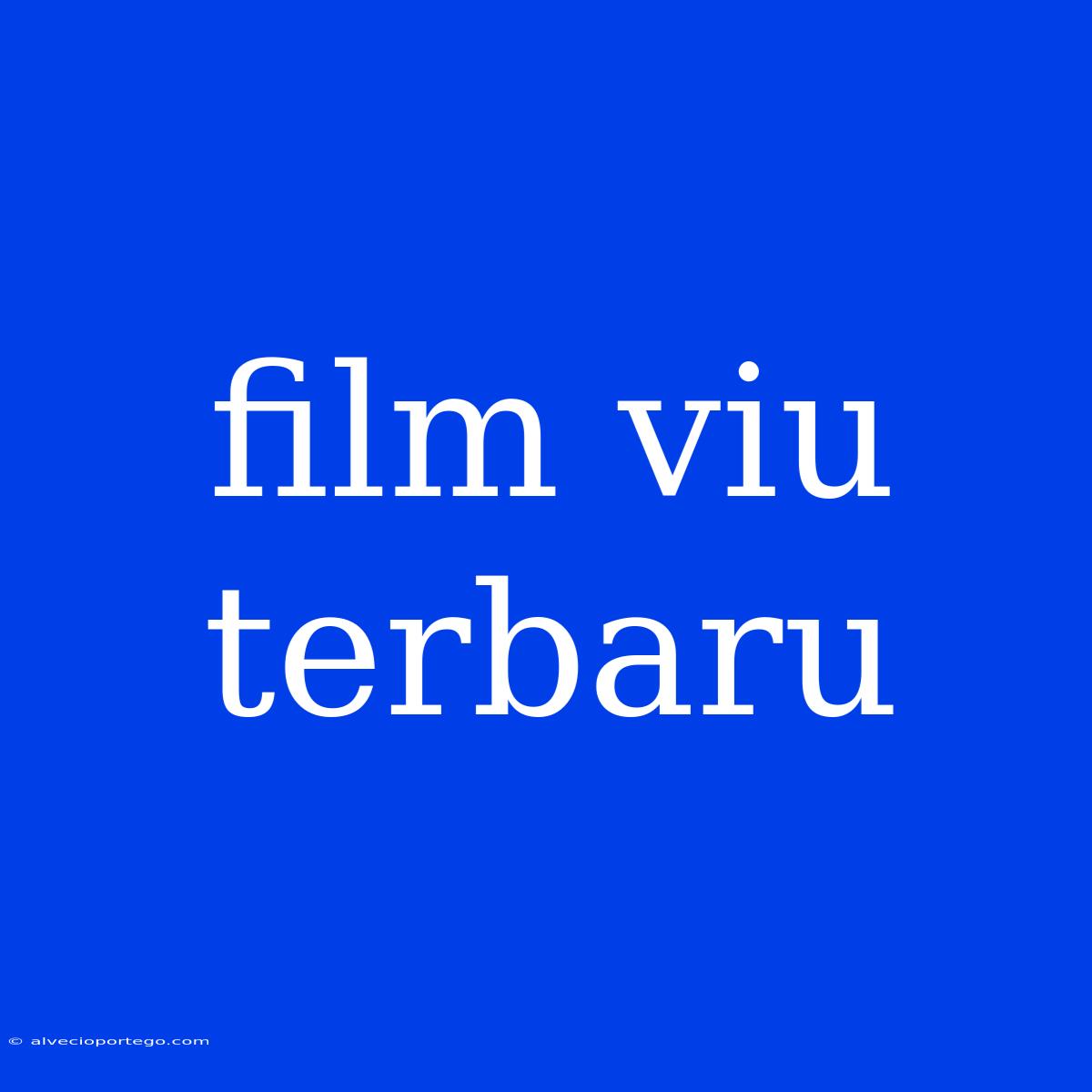 Film Viu Terbaru