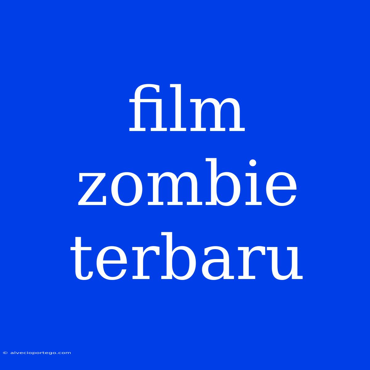 Film Zombie Terbaru