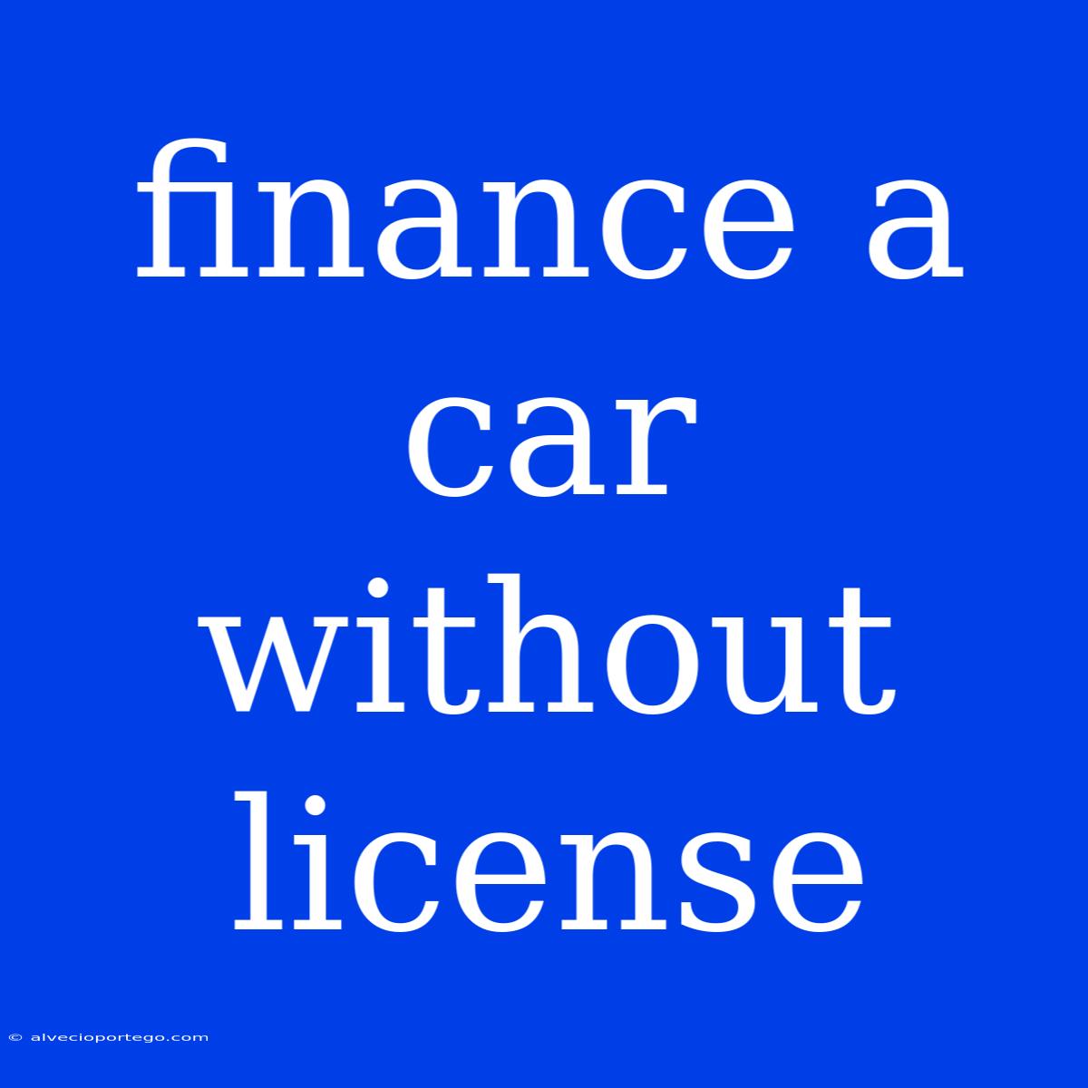 Finance A Car Without License