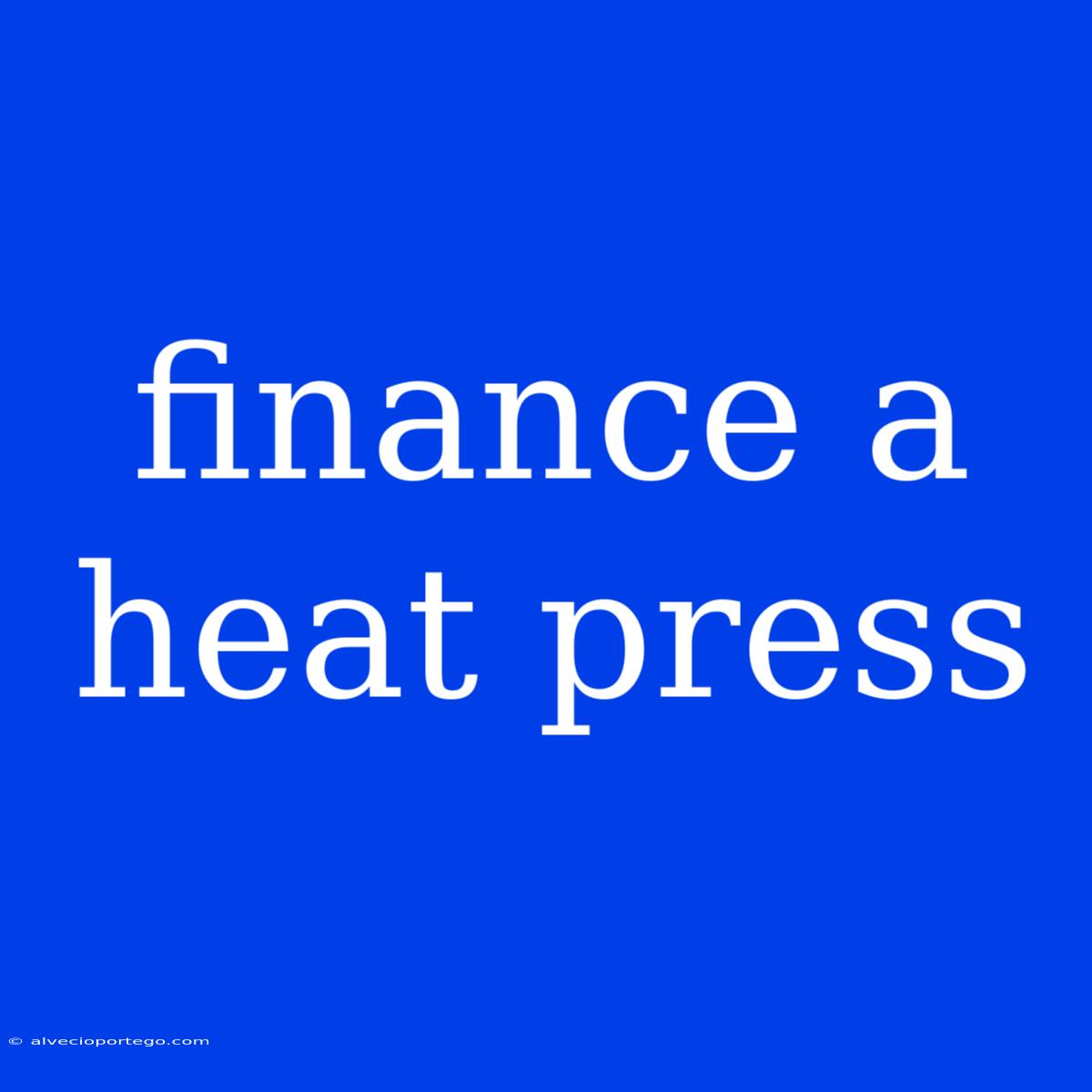 Finance A Heat Press