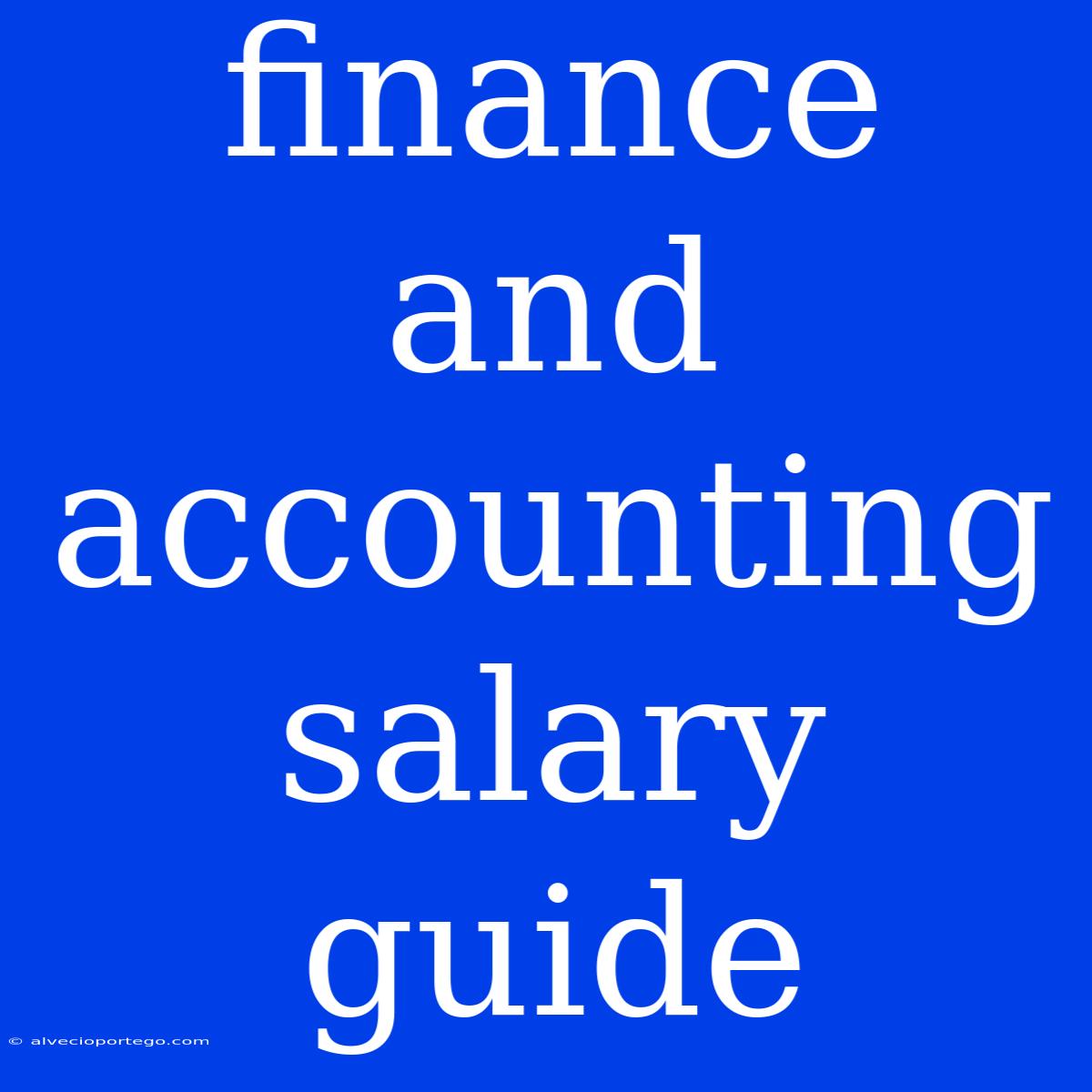 Finance And Accounting Salary Guide