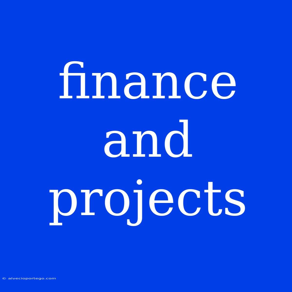 Finance And Projects