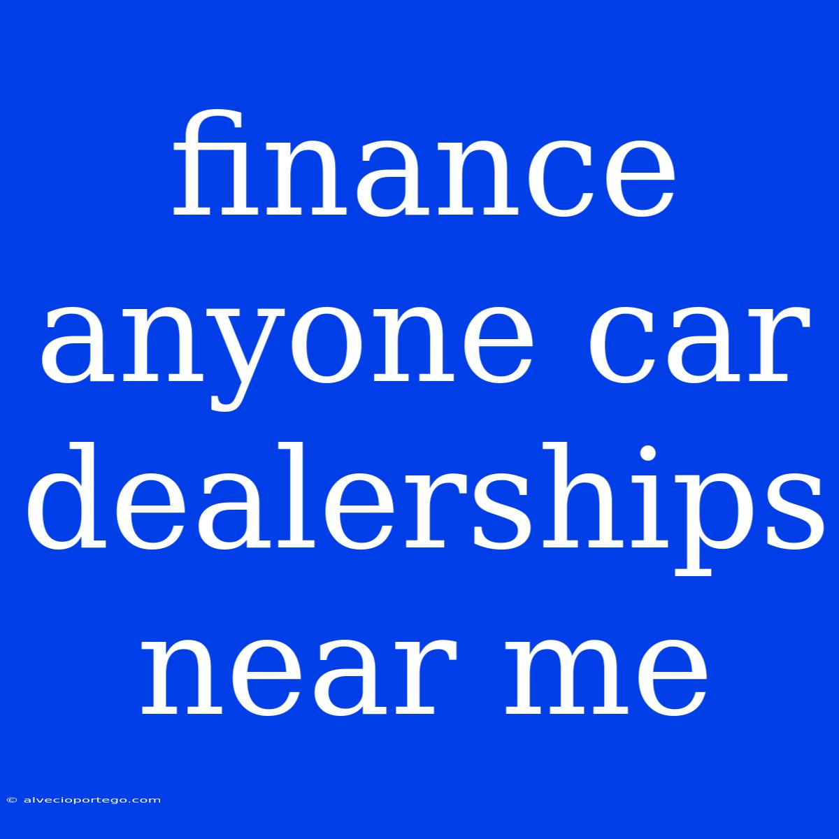 Finance Anyone Car Dealerships Near Me