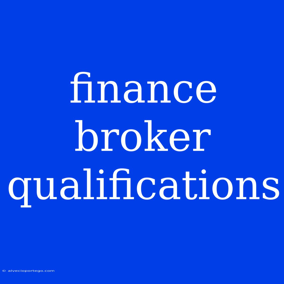 Finance Broker Qualifications