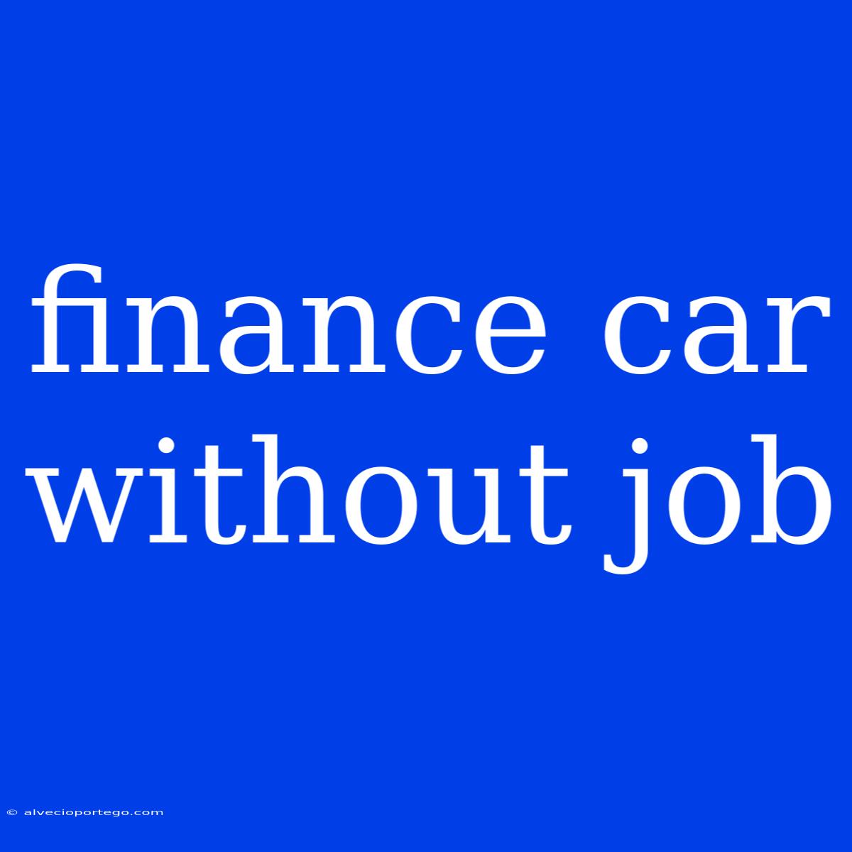 Finance Car Without Job