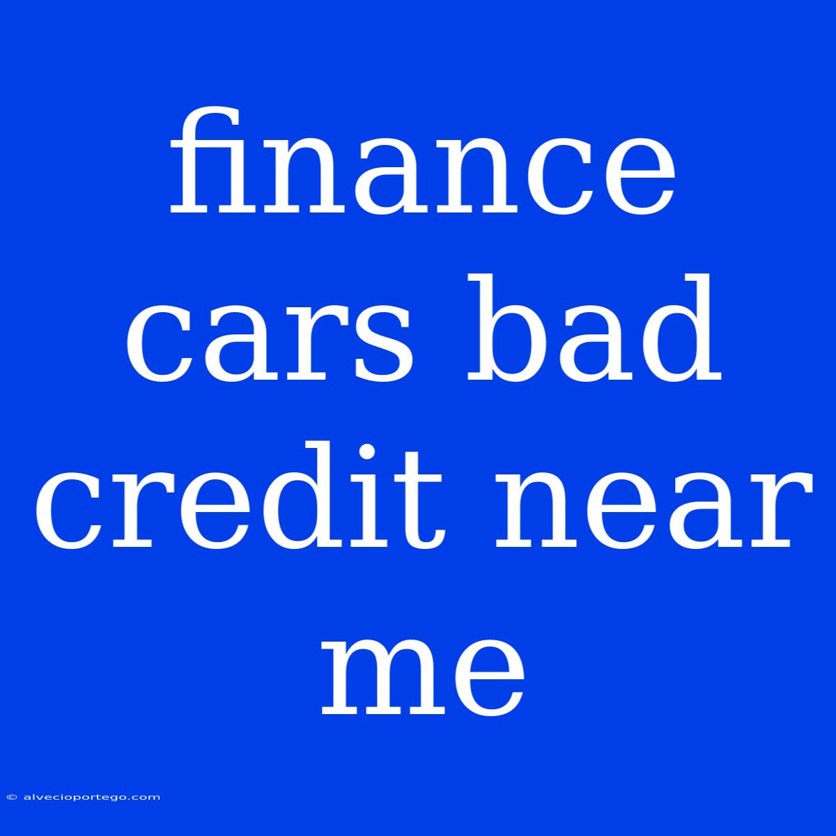 Finance Cars Bad Credit Near Me