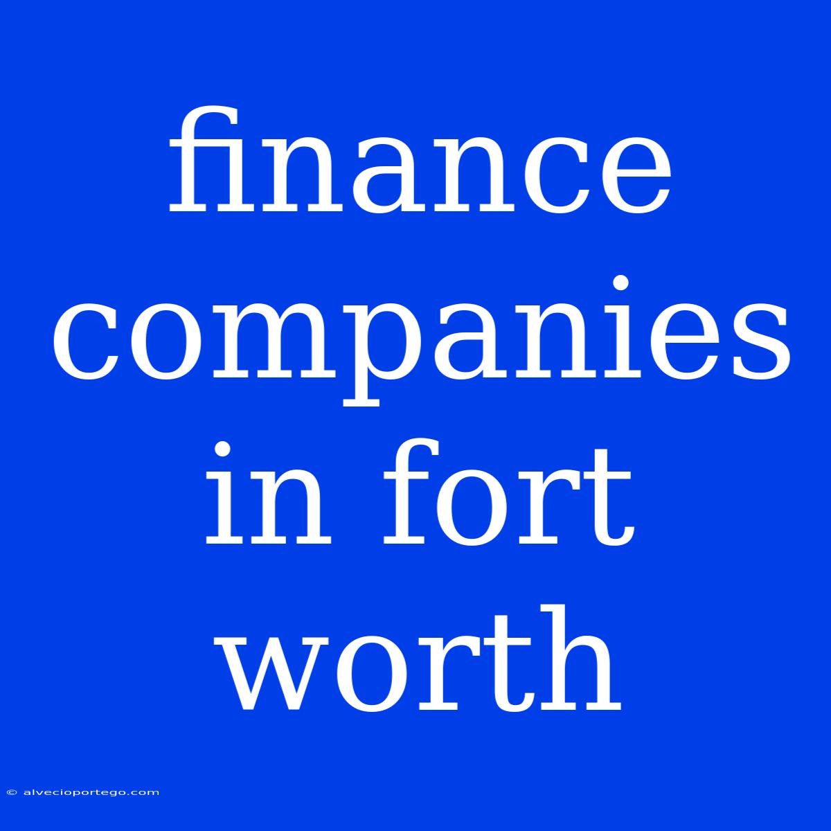 Finance Companies In Fort Worth