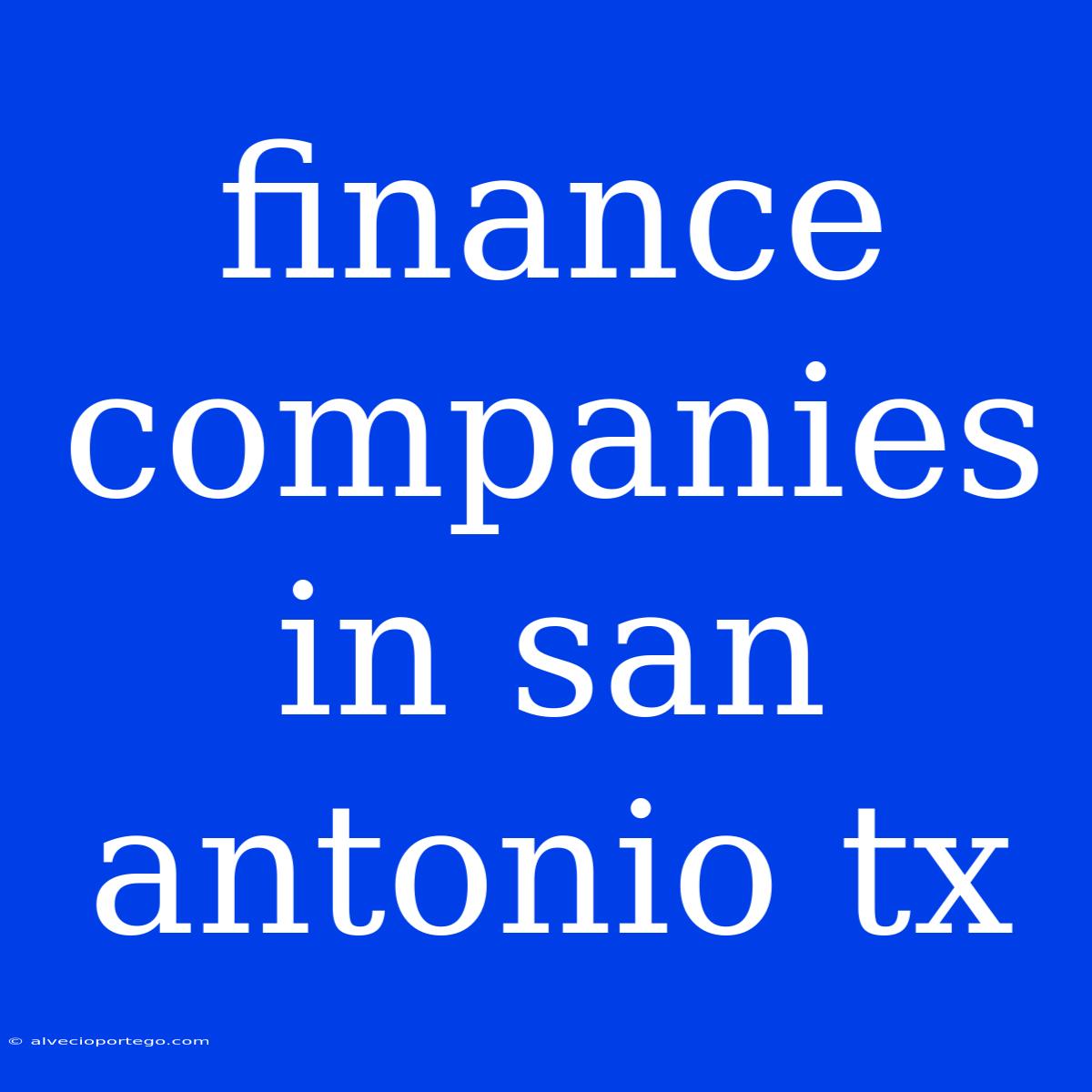 Finance Companies In San Antonio Tx