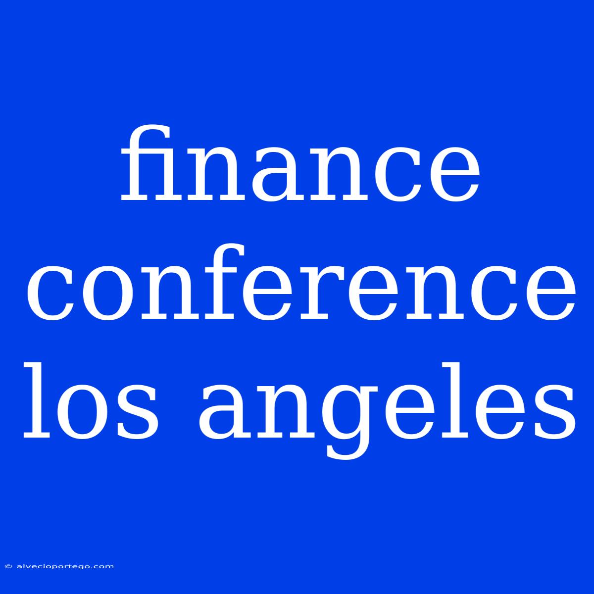 Finance Conference Los Angeles