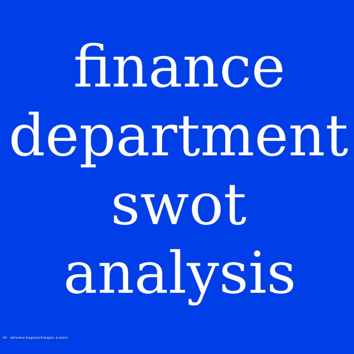 Finance Department Swot Analysis